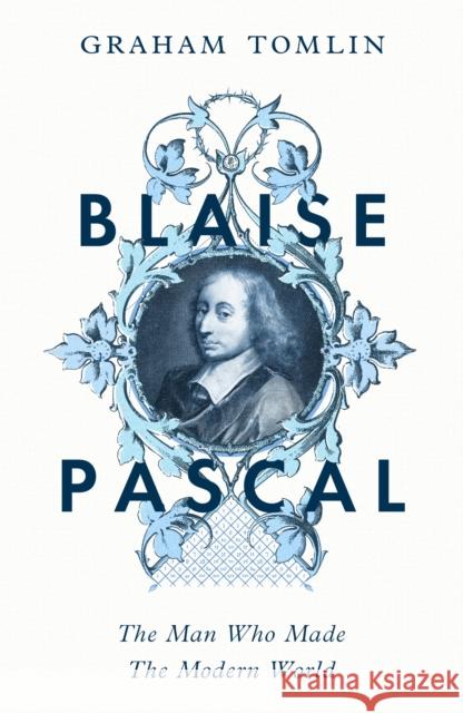 Blaise Pascal: The Man Who Made the Modern World Graham Tomlin 9781399807647 Hodder Faith - książka