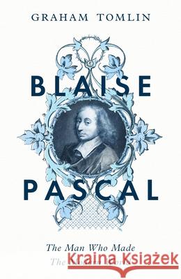 Blaise Pascal: The Man Who Made the Modern World Graham Tomlin 9781399807654 Hodder Faith - książka