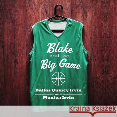 Blake and the Big Game Dallas Quincy Irvin Monica Irvin 9781517195663 Createspace Independent Publishing Platform - książka