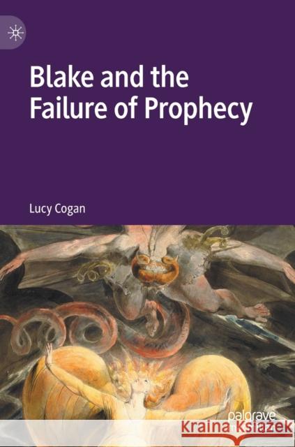 Blake and the Failure of Prophecy Lucy Cogan 9783030676872 Palgrave MacMillan - książka