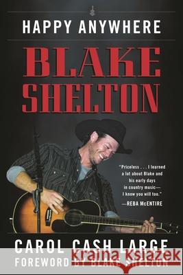 Blake Shelton: Happy Anywhere Carol Cas Blake Shelton 9781493065202 Backbeat Books - książka