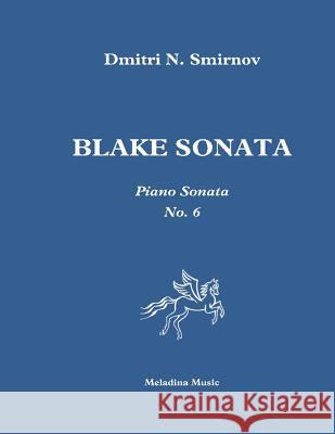 Blake Sonata: Piano sonata No. 6 Smirnov, Dmitri N. 9781543034431 Createspace Independent Publishing Platform - książka