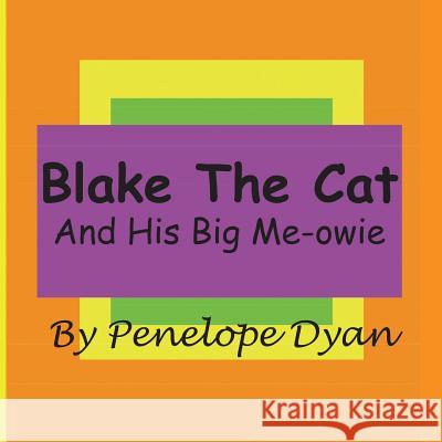 Blake the Cat---And His Big Me-Owie Penelope Dyan Penelope Dyan 9781935118275 Bellissima Publishing - książka