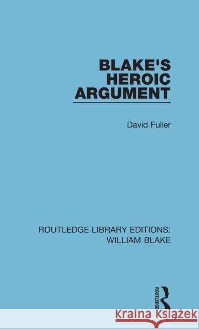 Blake's Heroic Argument David Fuller 9781138939066 Routledge - książka