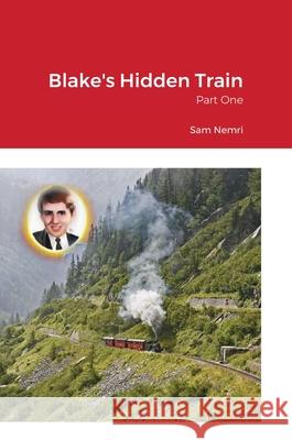 Blake's Hidden Train: Part One Nemri, Sam 9781716423611 Lulu.com - książka