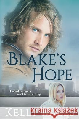 Blake's Hope Kelly Miles 9781986106375 Createspace Independent Publishing Platform - książka