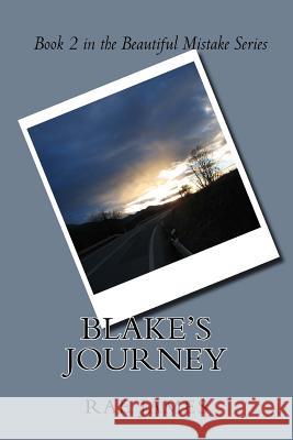 Blake's Journey: Book 2 in the Beautiful Mistake Series MS Rae Lyn James 9781979803670 Createspace Independent Publishing Platform - książka