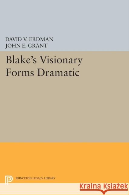 Blake's Visionary Forms Dramatic David V. Erdman John E. Grant 9780691620725 Princeton University Press - książka