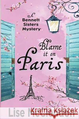 Blame it on Paris Lise McClendon 9781720052135 Independently Published - książka