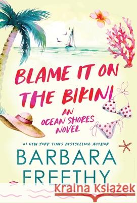 Blame It On The Bikini Barbara Freethy 9781958064726 Fog City Publishing, LLC - książka