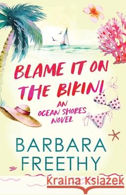 Blame It On The Bikini Barbara Freethy 9781958064757 Fog City Publishing, LLC - książka
