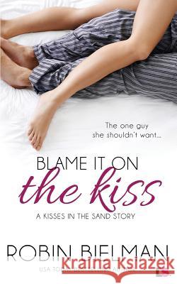 Blame It on the Kiss Robin Bielman 9781943336340 Entangled Publishing - książka