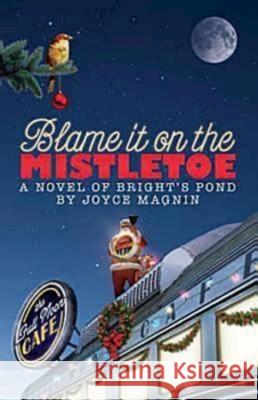 Blame It on the Mistletoe: A Novel of Bright's Pond Joyce Magnin 9781426711626 Abingdon Press - książka