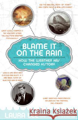 Blame It on the Rain: How the Weather Has Changed History Laura Lee 9780060839826 HarperCollins Publishers - książka