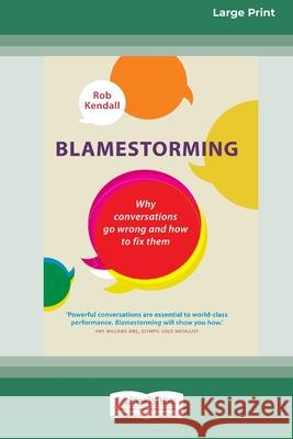 Blamestorming: Why Conversations Go Wrong and How to Fix Them [Standard Large Print 16 Pt Edition] Rob Kendall 9780369372659 ReadHowYouWant - książka