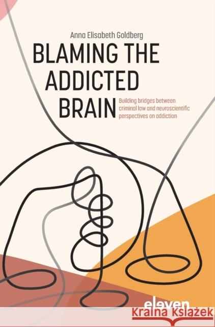 Blaming the Addicted Brain Goldberg, Anna Elisabeth 9789462362826 Eleven International Publishing - książka