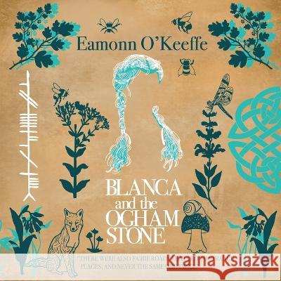 Blanca and the Ogham Stone Eamonn O'Keeffe Cristina de Sharilyn Grayson 9781088073568 Traitmarker Books - książka