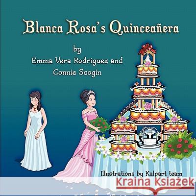 Blanca Rosa's Quinceañera Rodriguez, Emma Vera 9781609114442 Eloquent Books - książka