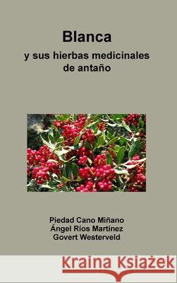 Blanca y sus hierbas medicinales de antaño Govert Westerveld 9780244014629 Lulu.com - książka