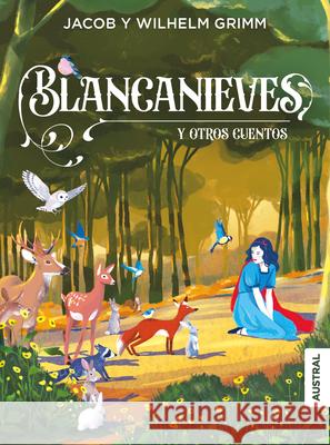 Blancanieves Y Otros Cuentos / Snow White and Other Fairy Tales Hermanos Grimm                           Arantxa Basald?a Aime? F?r?mar 9786073928199 Planeta Publishing - książka
