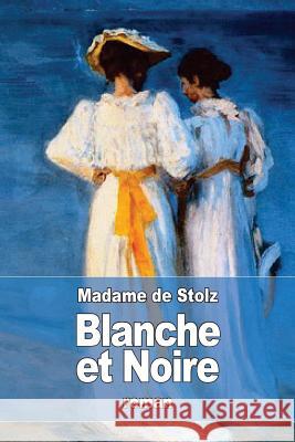 Blanche et Noire Stolz, Madame De 9781532820960 Createspace Independent Publishing Platform - książka