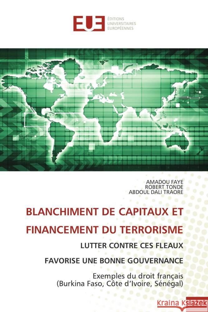 BLANCHIMENT DE CAPITAUX ET FINANCEMENT DU TERRORISME FAYE, Amadou, TONDE, Robert, TRAORE, Abdoul Dali 9786139516087 Éditions universitaires européennes - książka