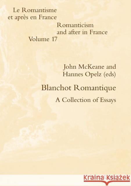 Blanchot Romantique: A Collection of Essays McGuinness, Patrick 9783039119738 Verlag Peter Lang - książka