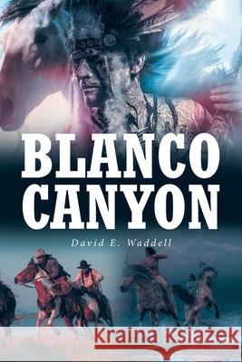 Blanco Canyon David E Waddell 9798894270401 Fulton Books - książka