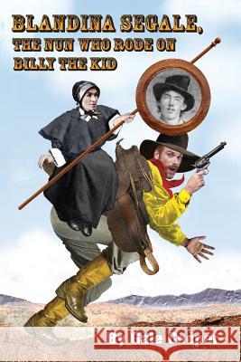Blandina Segale: The Nun Who Rode on Billy the Kid Gale Cooper 9781949626070 Gelcour Books - książka