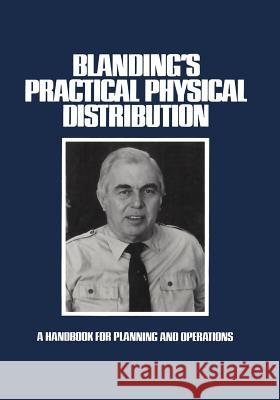 Blanding's Practical Physical Distribution: A Handbook for Planning and Operations Blanding, Warren 9781461338482 Springer - książka