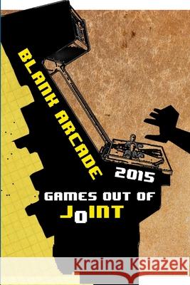 Blank Arcade 2015: Games out of Joint Lindsay Grace, Paolo Ruffino 9781329103092 Lulu.com - książka
