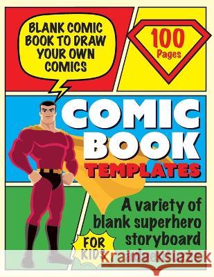 Blank Comic Book Draw Tour Own Comics: Create Storyboards and Stories Sketchbook for Kids David Turner 9781739341749 David Turner - książka