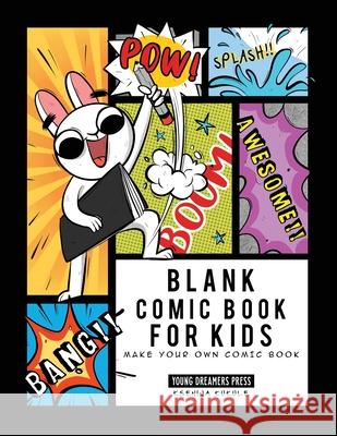 Blank Comic Book for Kids: Make Your Own Comic Book, Draw Your Own Comics, Sketchbook for Kids and Adults Young Dreamers Press, Ksenija Kukule 9781989790953 YDP Creative Inc - książka
