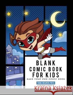 Blank Comic Book for Kids: Super Hero Notebook, Make Your Own Comic Book, Draw Your Own Comics Young Dreamers Press, Ksenija Kukule, Fairy Crocs 9781777375324 YDP Creative Inc - książka