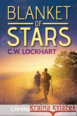 Blanket of Stars: Thru-Hiking the Camino de Santiago C. W. Lockhart 9780692072073 Labrador & Lockhart Press, LLC - książka
