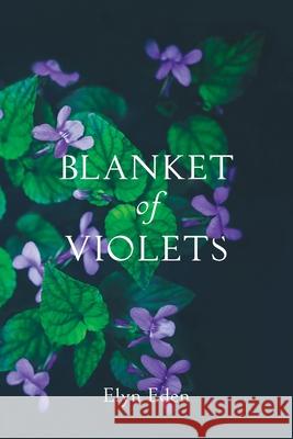 Blanket of Violets Elyn Eden 9780995393820 Spiral Leaf Publishing - książka