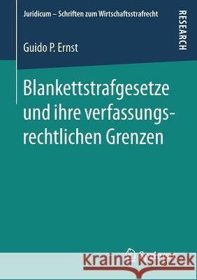 Blankettstrafgesetze Und Ihre Verfassungsrechtlichen Grenzen Ernst, Guido P. 9783658197018 Springer - książka