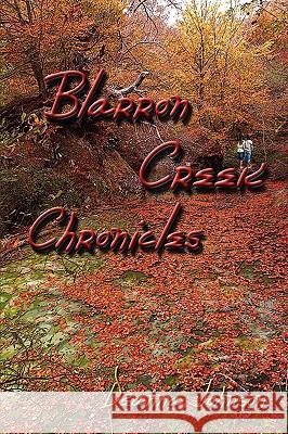 Blarron Creek Chronicles Deanna Johnson 9781438955780 Authorhouse - książka