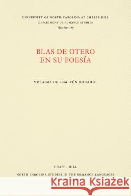 Blas de Otero en su poesía Donahue, Moraima de Semprún 9780807891896 University of North Carolina at Chapel Hill D - książka