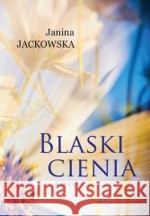 Blaski cienia. Wiersze Janina Jackowska 9788366638617 KryWaj - książka