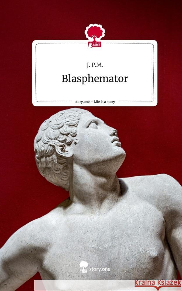 Blasphemator. Life is a Story - story.one P.M., J. 9783710877841 story.one publishing - książka