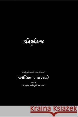 Blaspheme: poetry DeVault, William F. 9781505549522 Createspace - książka