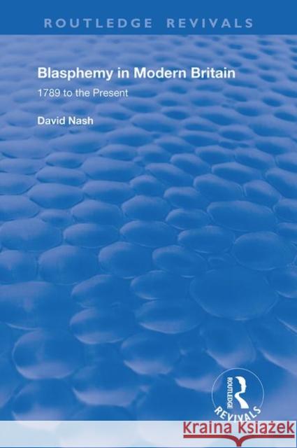 Blasphemy in Modern Britain: 1789 to the Present Nash, David S. 9780367205003 TAYLOR & FRANCIS - książka