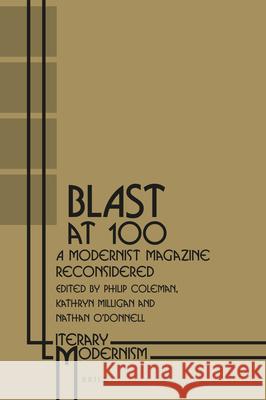 BLAST at 100: A Modernist Magazine Reconsidered Philip Coleman, Kathryn Milligan, Nathan O'Donnell 9789004347533 Brill - książka