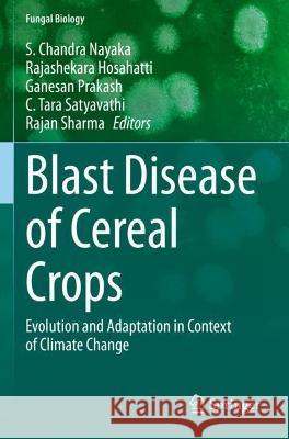 Blast Disease of Cereal Crops: Evolution and Adaptation in Context of Climate Change Nayaka, S. Chandra 9783030605872 Springer International Publishing - książka