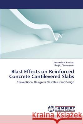 Blast Effects on Reinforced Concrete Cantilevered Slabs Bandara Chaminda S. 9783659573118 LAP Lambert Academic Publishing - książka