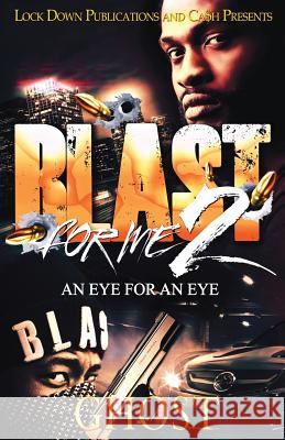 Blast For Me 2: An Eye For An Eye Ghost 9781725806597 Createspace Independent Publishing Platform - książka