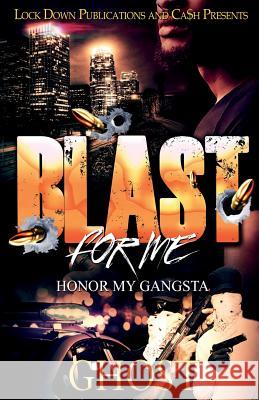 Blast for Me: Honor My Gangsta Ghost 9781948878784 Lock Down Publications - książka