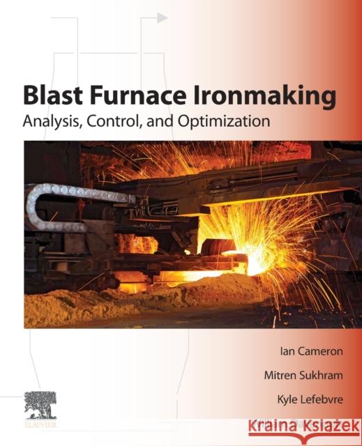 Blast Furnace Ironmaking: Analysis, Control, and Optimization Cameron, Ian 9780128142271 Elsevier - książka