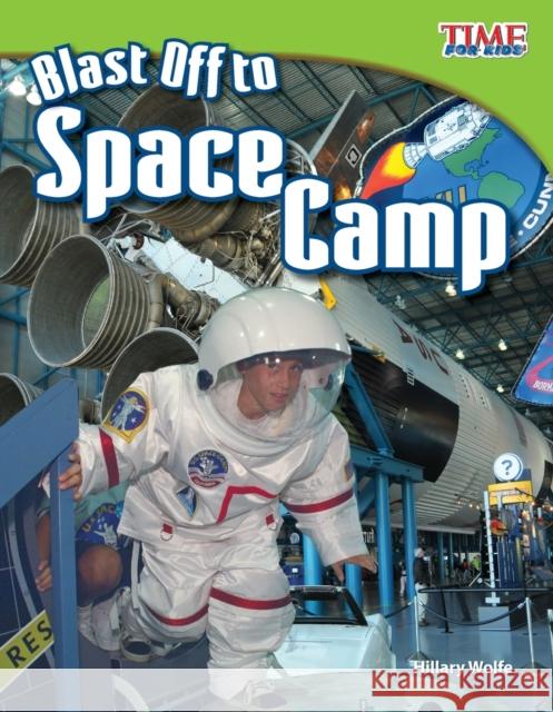 Blast Off to Space Camp Wolfe, Hillary 9781433336737 Shell Education Pub - książka